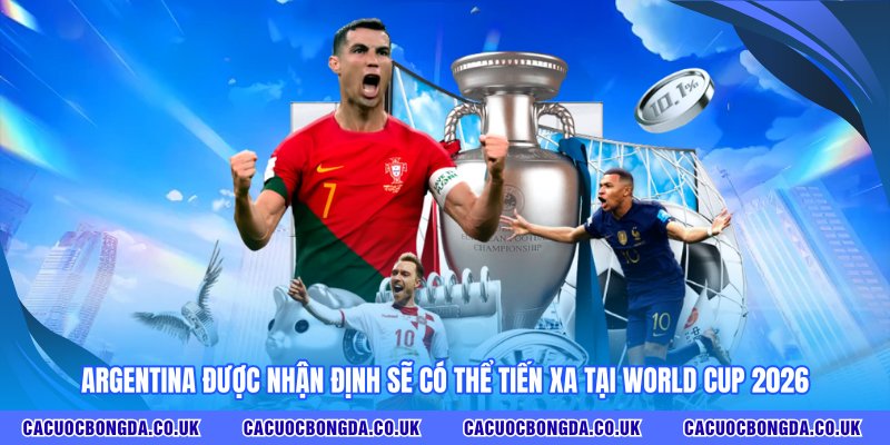 Argentina được nhận định sẽ có thể tiến xa tại World Cup 2026