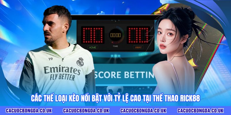 Các thể loại kèo nổi bật với tỷ lệ cao tại thể thao RICK88