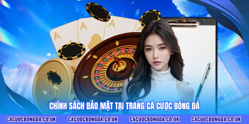 Chính sách bảo mật tại TRANG CÁ ĐỘ BÓNG ĐÁ