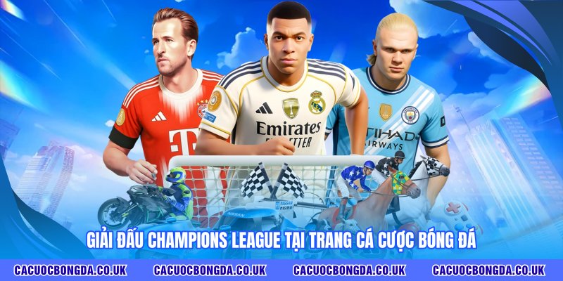 Giải đấu Champions League tại trang CÁ CƯỢC BÓNG ĐÁ