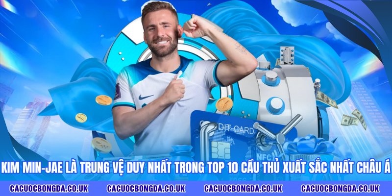 Kim Min-jae là trung vệ duy nhất trong top 10 cầu thủ xuất sắc nhất Châu Á