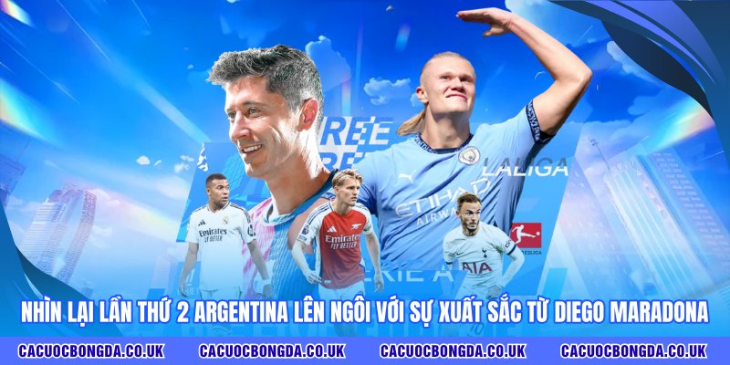 Nhìn lại lần thứ 2 Argentina lên ngôi với sự xuất sắc từ Diego Maradona 