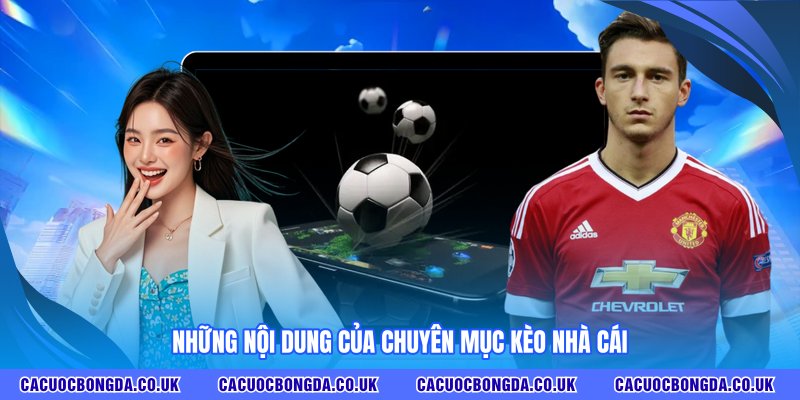 Những nội dung của chuyên mục kèo nhà cái