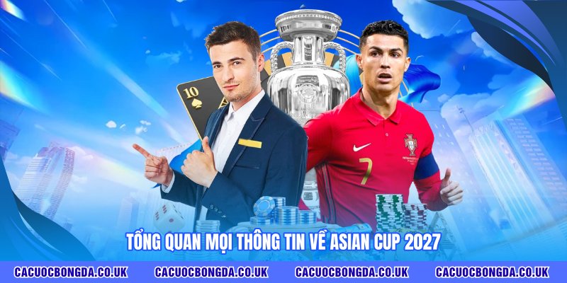 Tổng quan mọi thông tin về Asian Cup 2027