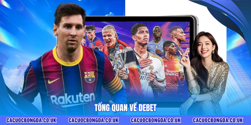 Tổng quan về DEBET