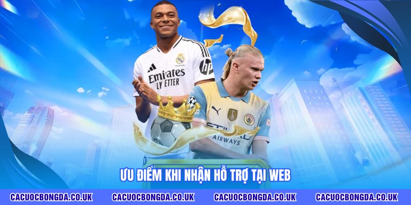 Ưu điểm khi nhận hỗ trợ tại web
