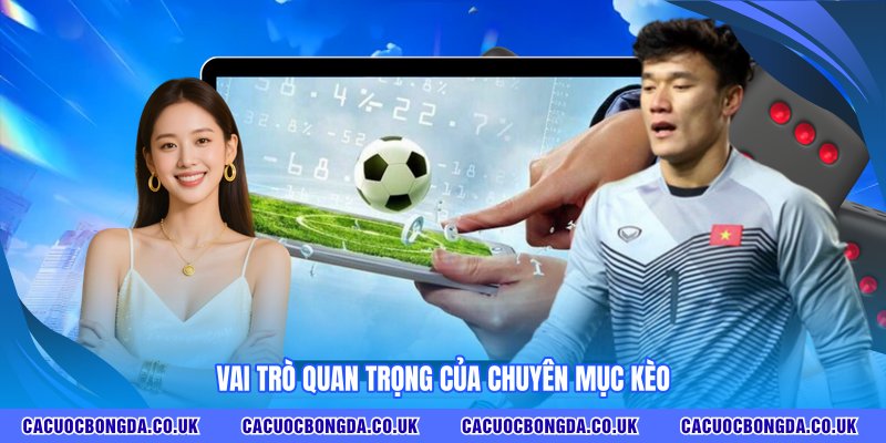 Vai trò quan trọng của chuyên mục kèo