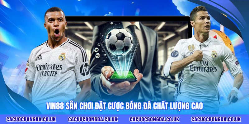 VIN88 sân chơi đặt cược bóng đá chất lượng cao