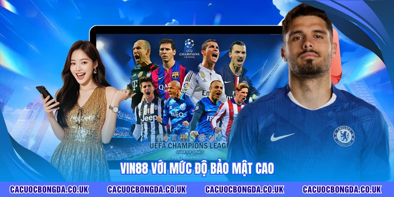 Vin88 với mức độ bảo mật cao