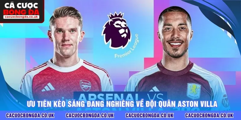 Ưu tiên kèo sáng đang nghiêng về đội quân Aston Villa
