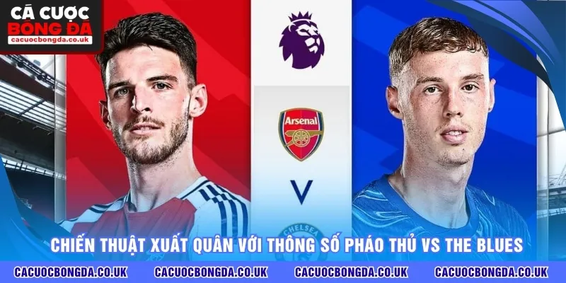 Chiến thuật xuất quân với thông số Pháo Thủ vs The Blues